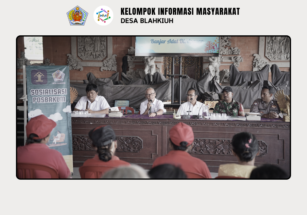 Sosialisasi layanan Posbakum (Pos Bantuan Hukum) kepada masyarakat di wilayah Desa Blahkiuh