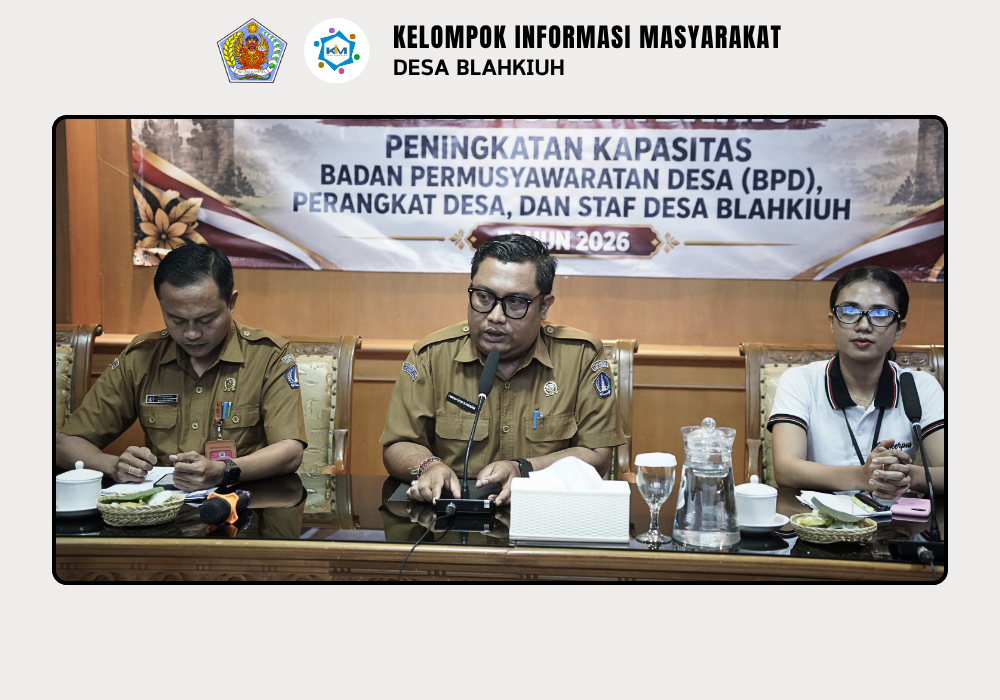 BIMBINGAN TEKNIS PENINGKATAN KAPASITAS BPD, PERANGKAT DAN STAF DESA BLAHKIUH - Image 2